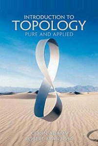 Introduction to Topology: Pure and Applied, Colin Adams, Robert Franzosa
